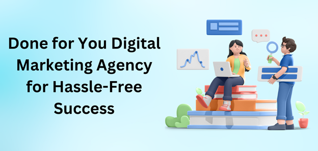 done for you digital marketing agency